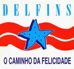 Delfins : O Caminho da Felicidade